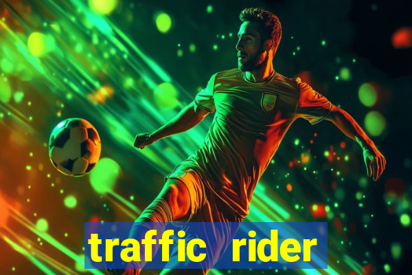 traffic rider dinheiro infinito